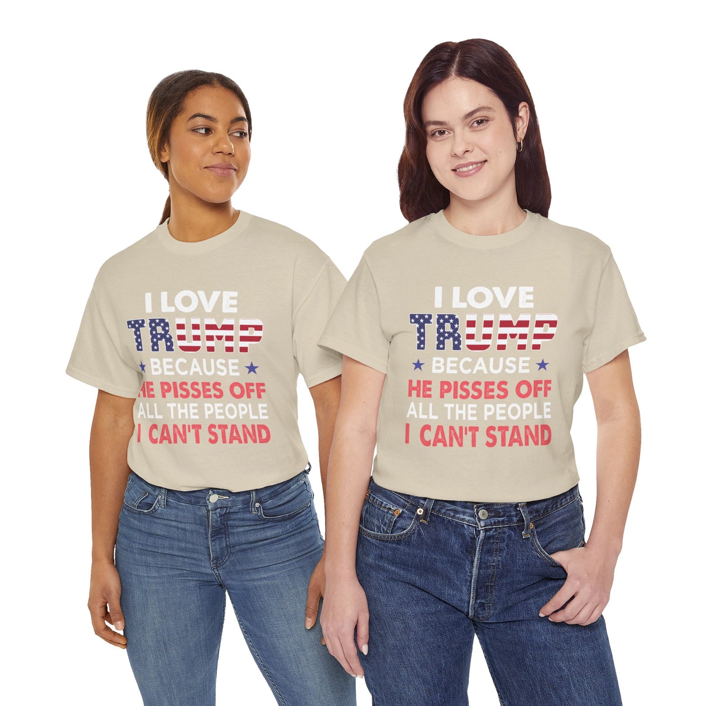 I Love Trump Because He Pisses Off All The People I Can't Stand T-Shirt (2)