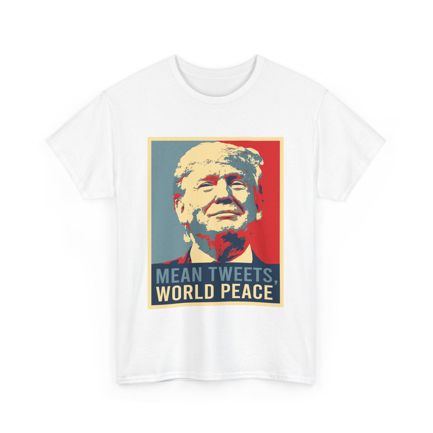 Trump Mean Tweets World Peace T-Shirt