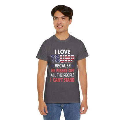 I Love Trump Because He Pisses Off All The People I Can't Stand T-Shirt (2)