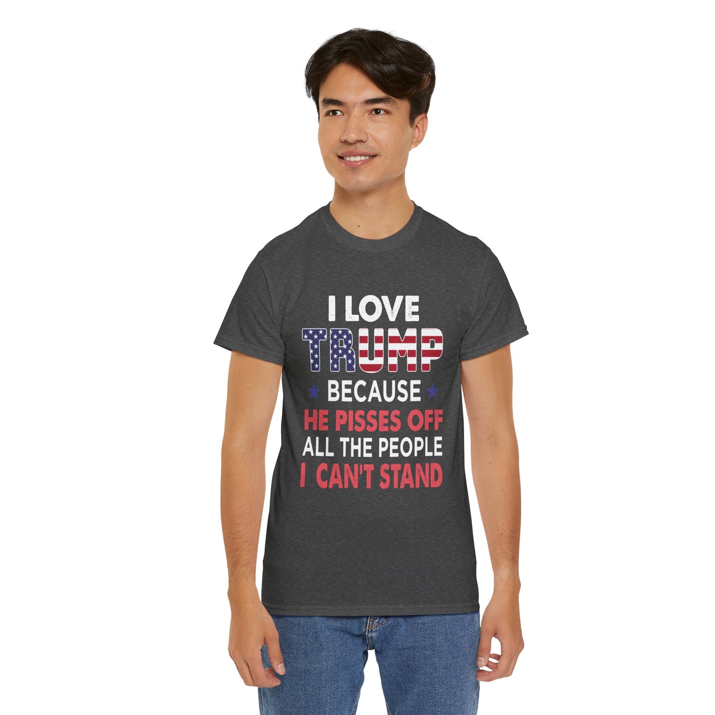 I Love Trump Because He Pisses Off All The People I Can't Stand T-Shirt (2)