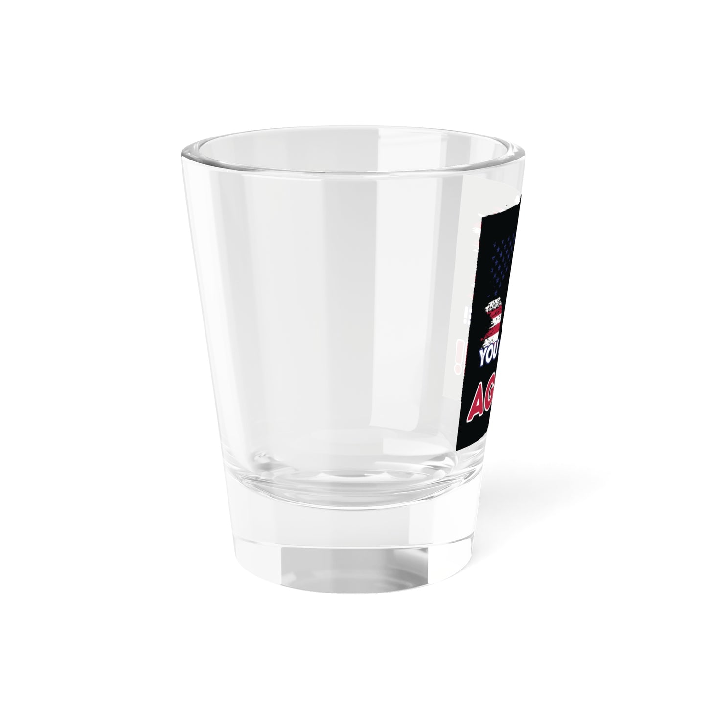 Trump You Missed Me Again Shot Glass